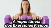 A importância dos Exercícios Físicos