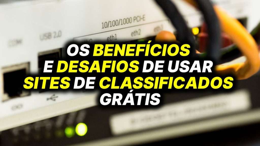 Os benefícios e desafios de usar sites de classificados grátis