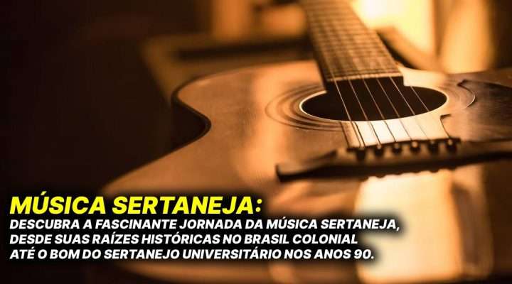 Música Sertaneja: A Fascinante Jornada