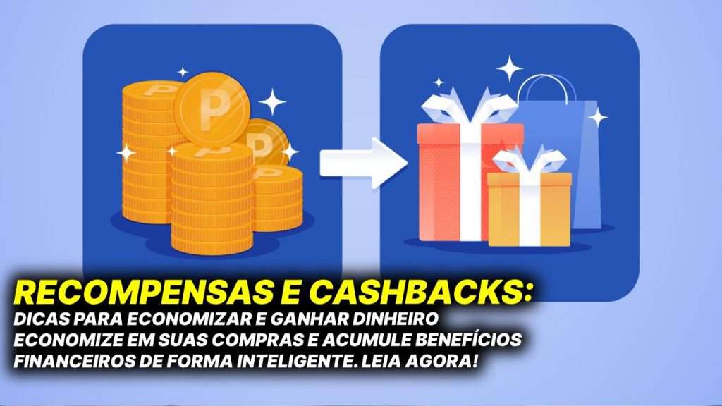 RECOMPENSAS E CASHBACKS